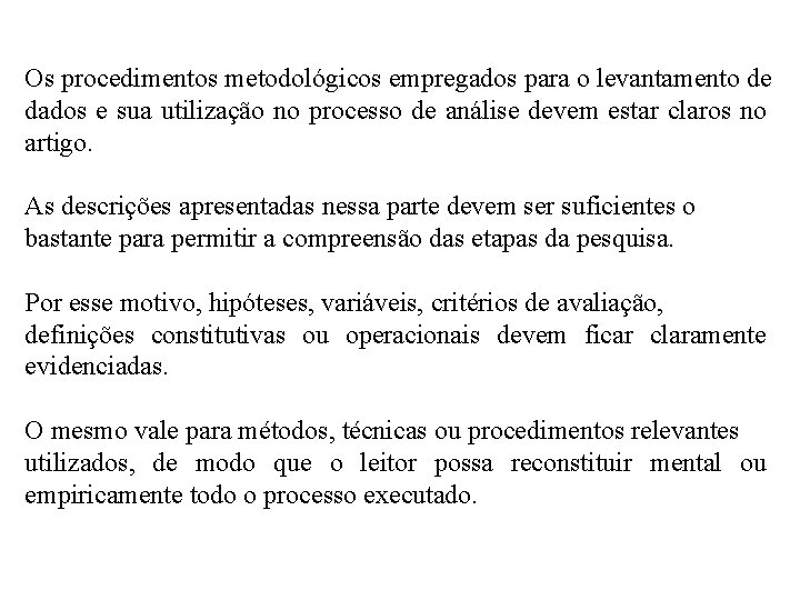 Os procedimentos metodológicos empregados para o levantamento de dados e sua utilização no processo