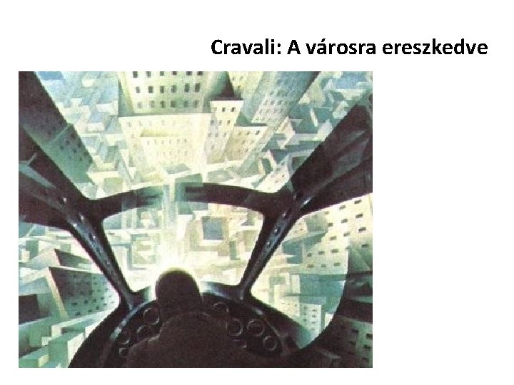 Cravali: A városra ereszkedve 