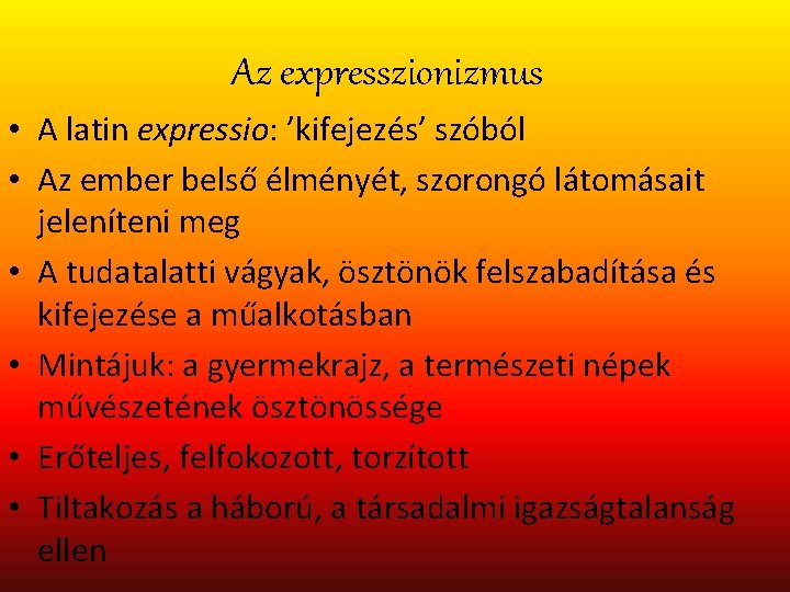 Az expresszionizmus • A latin expressio: ’kifejezés’ szóból • Az ember belső élményét, szorongó