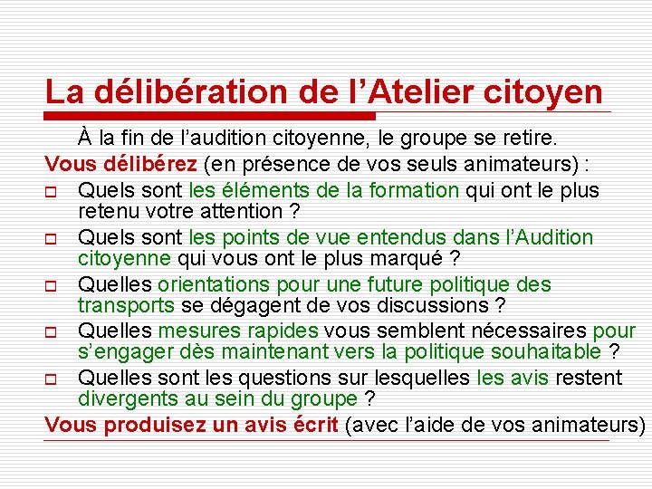 La délibération de l’Atelier citoyen À la fin de l’audition citoyenne, le groupe se