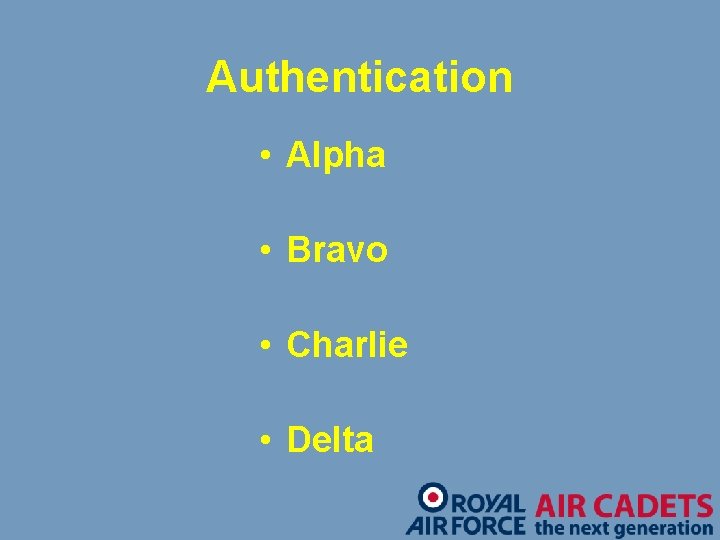 Authentication • Alpha • Bravo • Charlie • Delta 