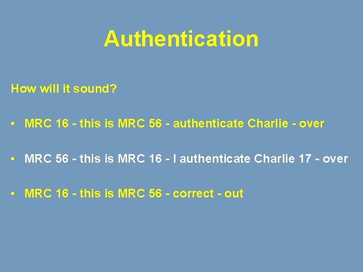 Authentication How will it sound? • MRC 16 - this is MRC 56 -