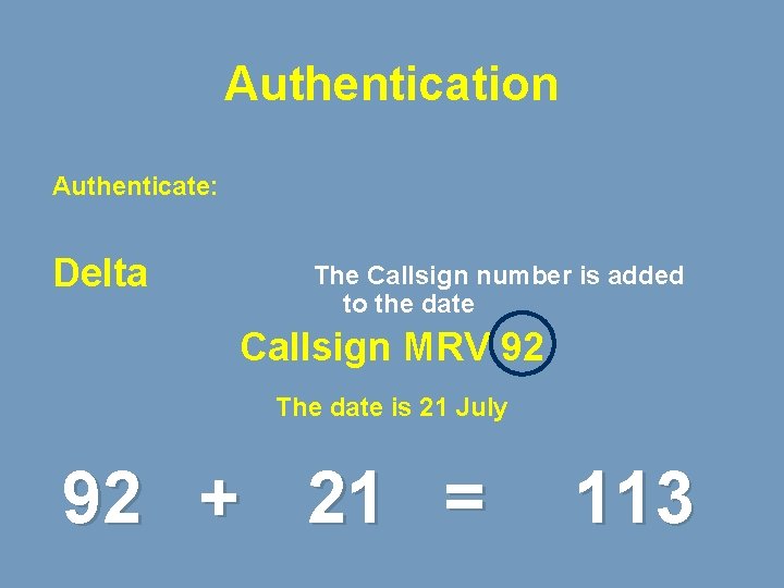 Authentication Authenticate: Delta The Callsign number is added to the date Callsign MRV 92