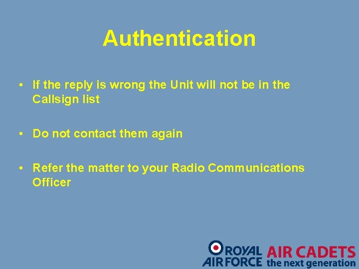 Authentication • If the reply is wrong the Unit will not be in the