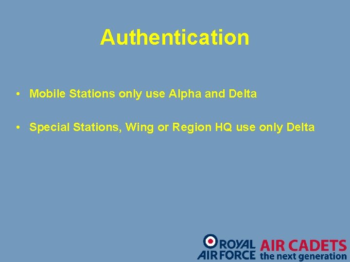 Authentication • Mobile Stations only use Alpha and Delta • Special Stations, Wing or