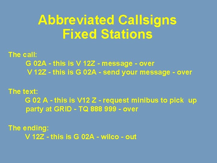 Abbreviated Callsigns Fixed Stations The call: G 02 A - this is V 12