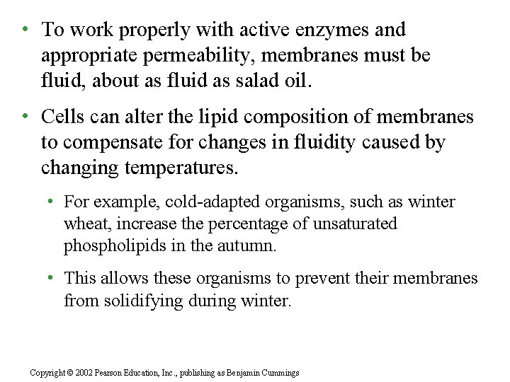  • To work properly with active enzymes and appropriate permeability, membranes must be