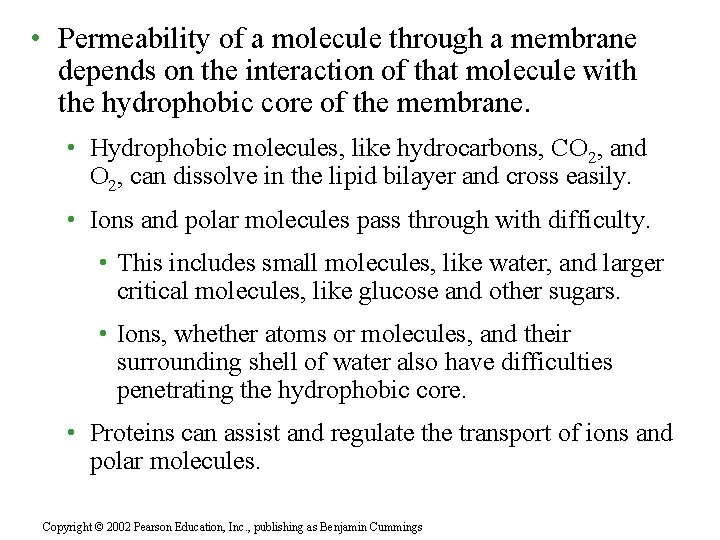  • Permeability of a molecule through a membrane depends on the interaction of