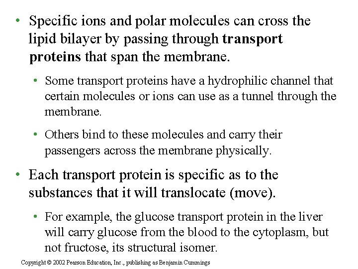  • Specific ions and polar molecules can cross the lipid bilayer by passing