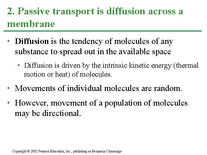 2. Passive transport is diffusion across a membrane • Diffusion is the tendency of