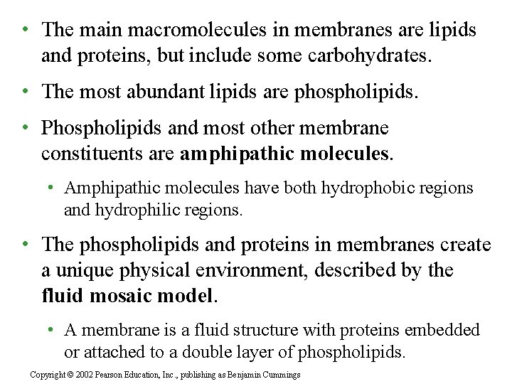  • The main macromolecules in membranes are lipids and proteins, but include some