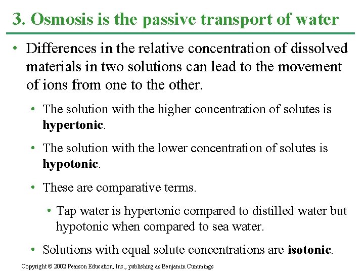 3. Osmosis is the passive transport of water • Differences in the relative concentration