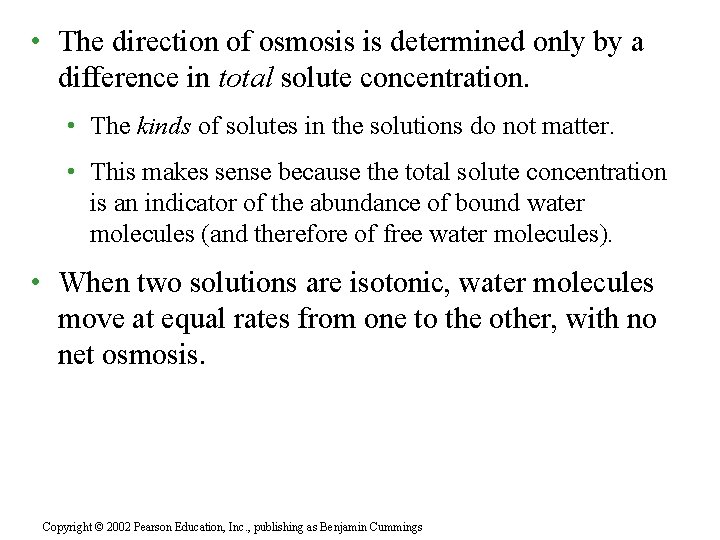  • The direction of osmosis is determined only by a difference in total