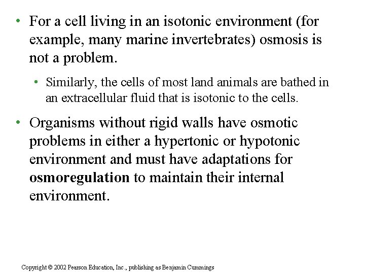  • For a cell living in an isotonic environment (for example, many marine