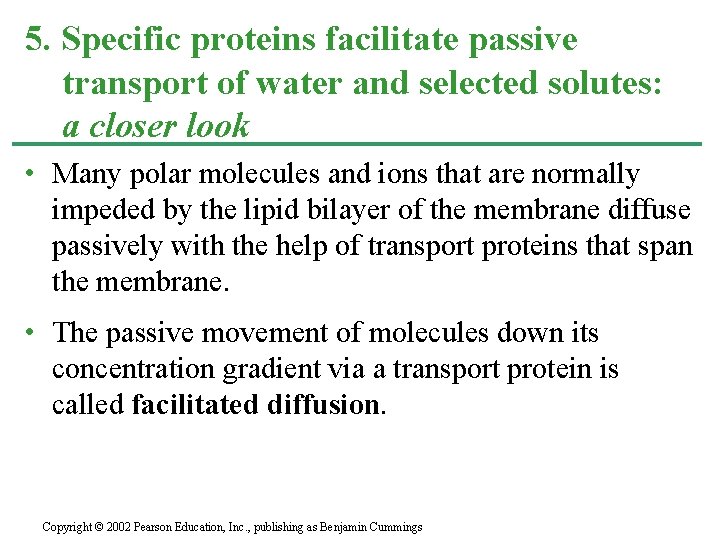 5. Specific proteins facilitate passive transport of water and selected solutes: a closer look
