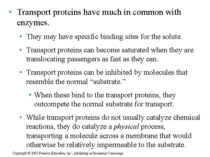  • Transport proteins have much in common with enzymes. • They may have