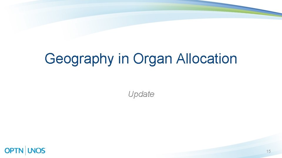 Geography in Organ Allocation Update 15 