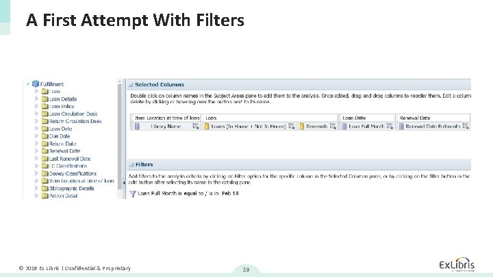 A First Attempt With Filters © 2019 Ex Libris | Confidential & Proprietary 19