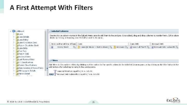 A First Attempt With Filters © 2019 Ex Libris | Confidential & Proprietary 21