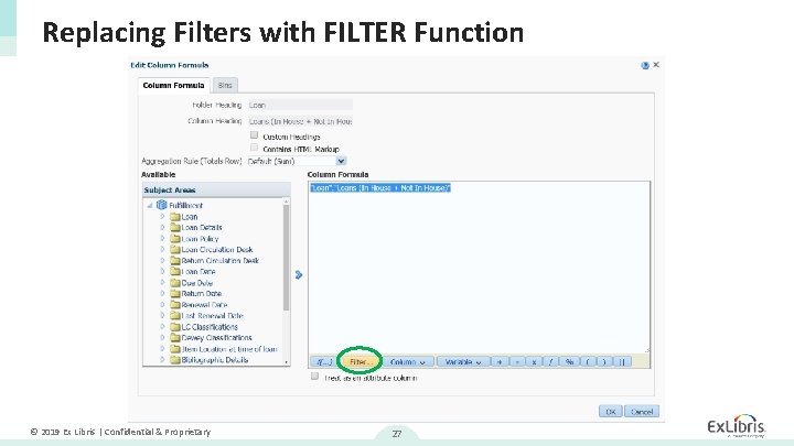 Replacing Filters with FILTER Function © 2019 Ex Libris | Confidential & Proprietary 27