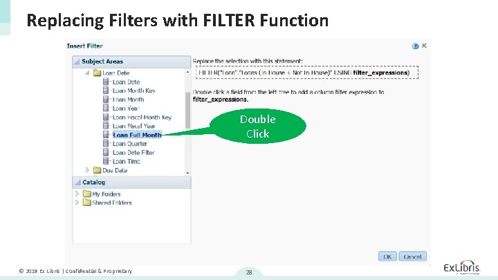 Replacing Filters with FILTER Function Double Click © 2019 Ex Libris | Confidential &