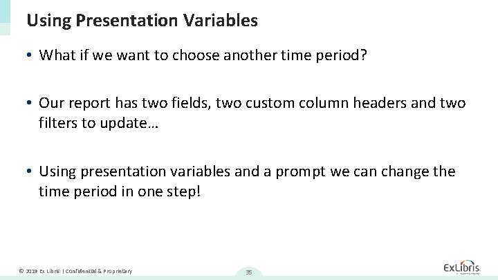 Using Presentation Variables • What if we want to choose another time period? •