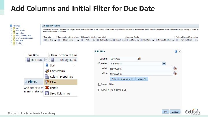 Add Columns and Initial Filter for Due Date © 2019 Ex Libris | Confidential