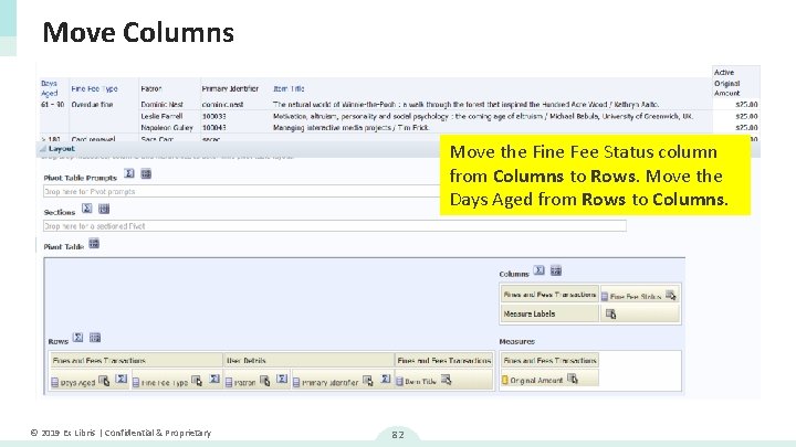 Move Columns Move the Fine Fee Status column from Columns to Rows. Move the