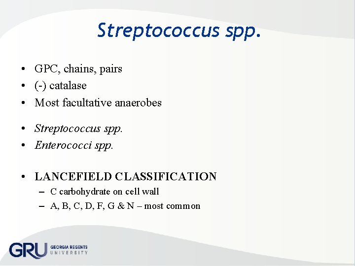 Streptococcus spp. • GPC, chains, pairs • ( ) catalase • Most facultative anaerobes