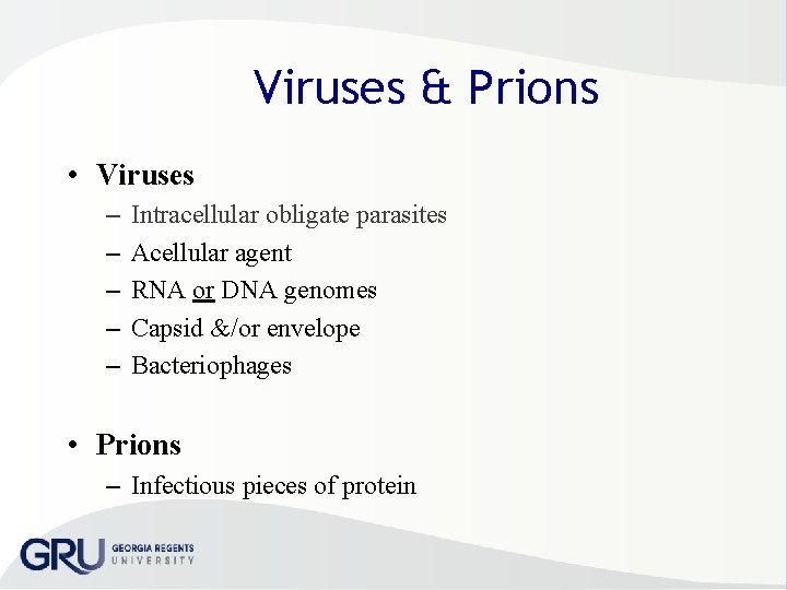 Viruses & Prions • Viruses – – – Intracellular obligate parasites Acellular agent RNA