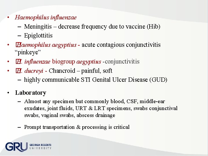  • Haemophilus influenzae – Meningitis – decrease frequency due to vaccine (Hib) –