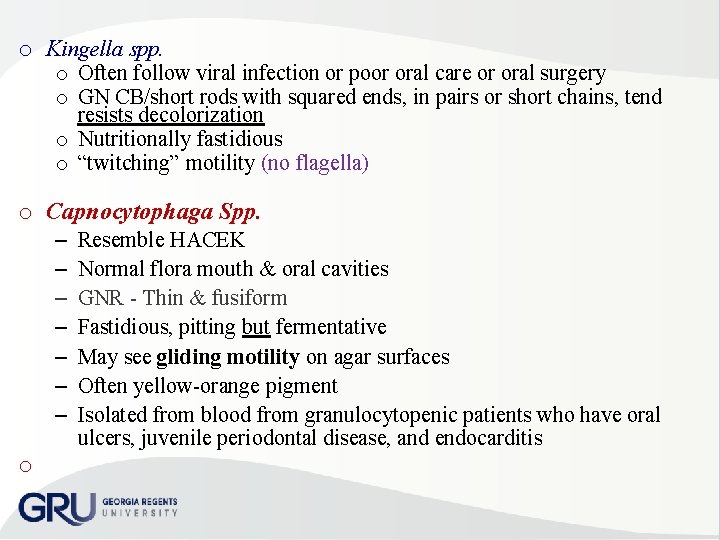 o Kingella spp. o Often follow viral infection or poor oral care or oral