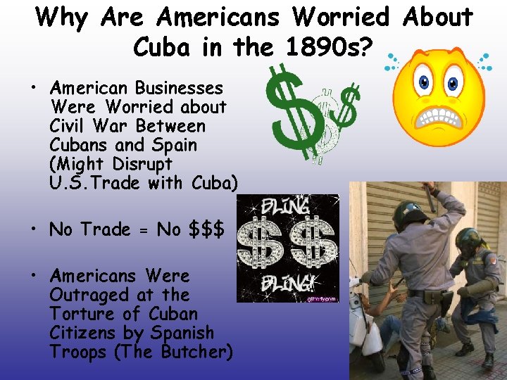 Why Are Americans Worried About Cuba in the 1890 s? • American Businesses Were