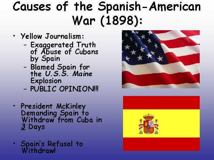 Causes of the Spanish-American War (1898): • Yellow Journalism: – Exaggerated Truth of Abuse