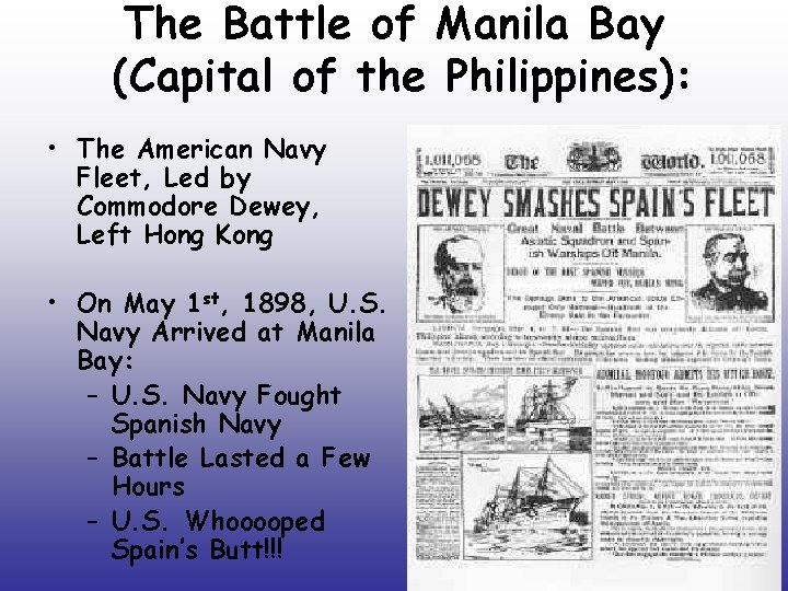 The Battle of Manila Bay (Capital of the Philippines): • The American Navy Fleet,