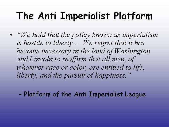 The Anti Imperialist Platform • “We hold that the policy known as imperialism is