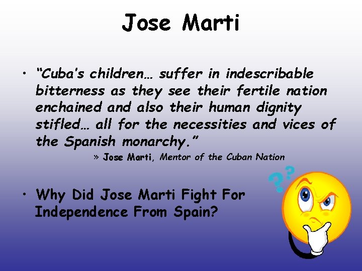 Jose Marti • “Cuba’s children… suffer in indescribable bitterness as they see their fertile