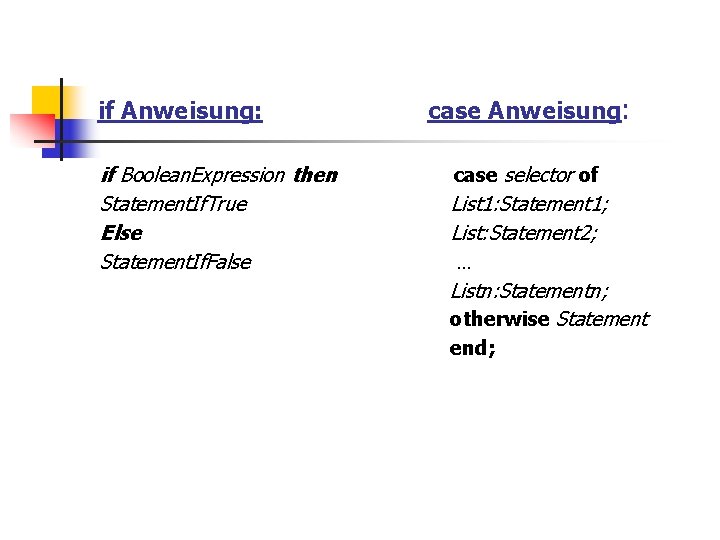 if Anweisung: if Boolean. Expression then Statement. If. True Else Statement. If. False case