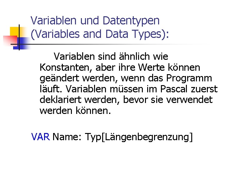 Variablen und Datentypen (Variables and Data Types): Variablen sind ähnlich wie Konstanten, aber ihre