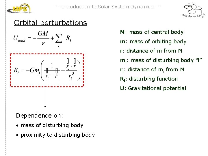 ----Introduction to Solar System Dynamics---- Orbital perturbations M: mass of central body m: mass