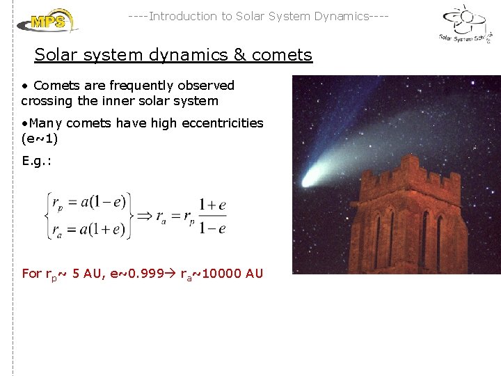 ----Introduction to Solar System Dynamics---- Solar system dynamics & comets • Comets are frequently