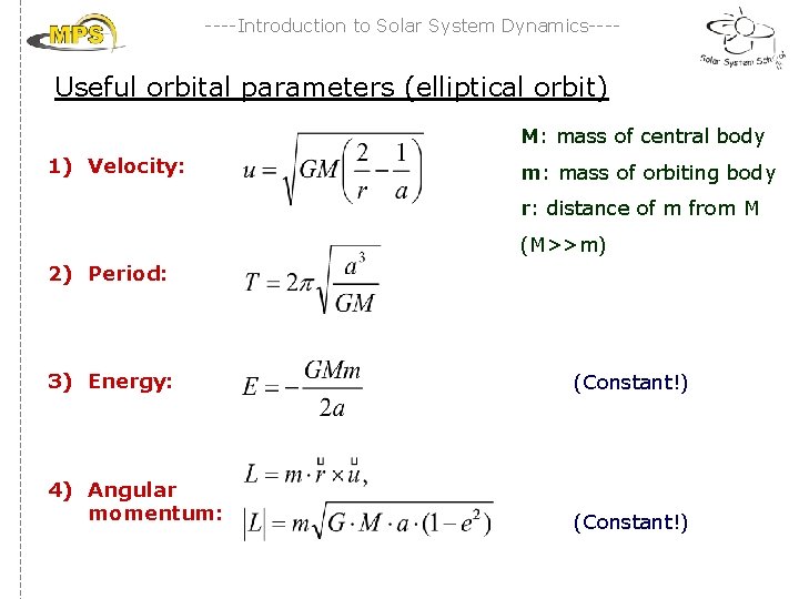 ----Introduction to Solar System Dynamics---- Useful orbital parameters (elliptical orbit) M: mass of central