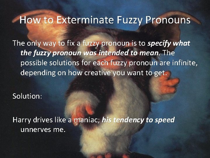 How to Exterminate Fuzzy Pronouns The only way to fix a fuzzy pronoun is