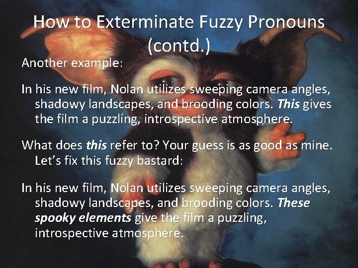 How to Exterminate Fuzzy Pronouns (contd. ) Another example: In his new film, Nolan
