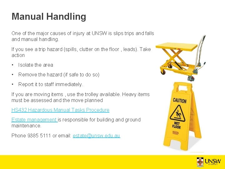 Manual Handling One of the major causes of injury at UNSW is slips trips