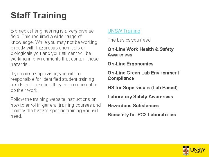 Staff Training Biomedical engineering is a very diverse field. This required a wide range