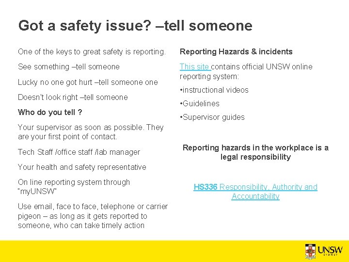 Got a safety issue? –tell someone One of the keys to great safety is