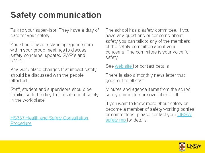 Safety communication Talk to your supervisor. They have a duty of care for your