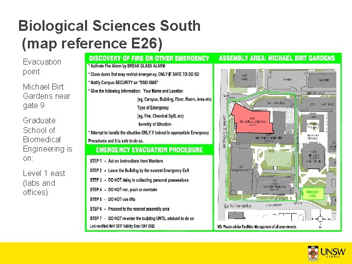 Biological Sciences South (map reference E 26) Evacuation point Michael Birt Gardens near gate