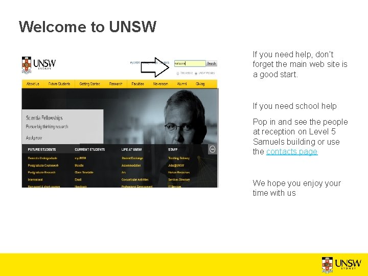 Welcome to UNSW If you need help, don’t forget the main web site is